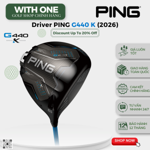 Gậy Driver PING G440 K (2026)